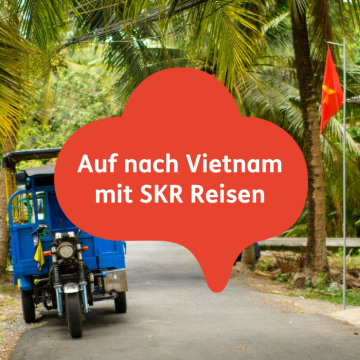 Vietnam authentisch erleben mit SKR: das Original für kleine Gruppen